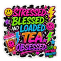 Stressed Blessed & loaded tea obsessed-sticker n