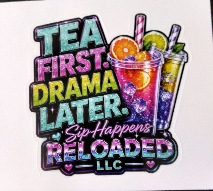 Tea First Drama Later-Sip & Stick