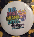 tea first drama later pin for shirt